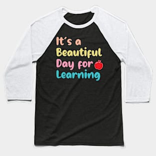 First Day School Its Beautiful Day For Learning Teacher Student Baseball T-Shirt